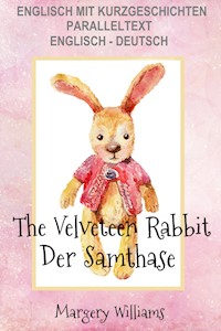 Englisch mit Kurzgeschichten Der Samthase - The Velveteen Rabbit - Margery Williams - E-Book