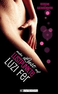 Mehr Lust auf Lustpunkte - Luzi Fer - E-Book