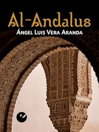 Al-Andalus - Ángel Luis Vera Aranda - E-Book