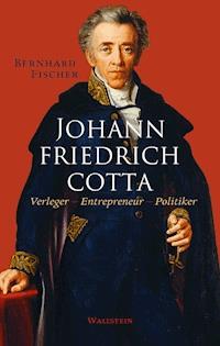 Johann Friedrich Cotta - Bernhard Fischer - E-Book