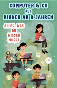 Computer & Co. für Kinder ab 8 Jahren - Benno Blau - E-Book