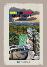 Heiter oder Tödlich - Alles ist Möglich - Kurzgeschichten von lustigen Erlebnissen im Rheingau bis zu gemeiner Rache und tödlichen Entschlüssen - Imke Brunn - E-Book