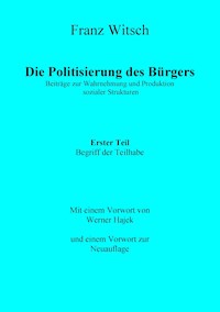 Die Politisierung des Bürgers, 1. Teil: Zum Begriff der Teilhabe - Franz Witsch - E-Book