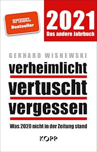 verheimlicht – vertuscht – vergessen 2021 - Gerhard Wisnewski - E-Book