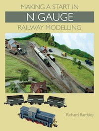 Making a Start in N Gauge Railway Modelling - Richard Bardsley - E-Book