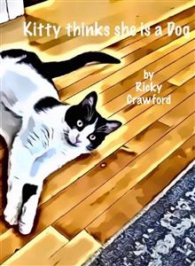 Kitty Thinks She is a Dog - ricky crawford - E-Book