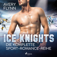 Ice Knights: Die komplette Sport–Romance–Reihe - Avery Flynn - Hörbuch
