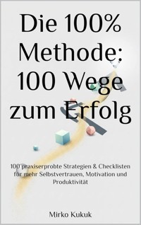 Die 100% Methode: 100 Wege zum Erfolg - Mirko Kukuk - E-Book