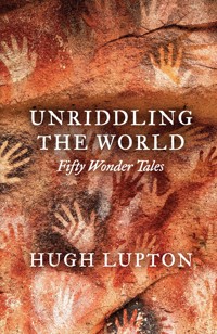 Unriddling the World - Hugh Lupton - E-Book