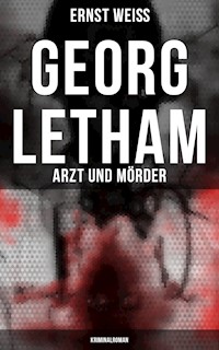 Georg Letham: Arzt und Mörder (Kriminalroman) - Ernst Weiß - E-Book