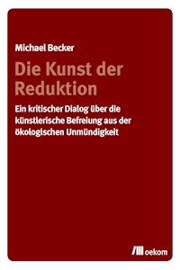 Die Kunst der Reduktion - Michael Becker - E-Book