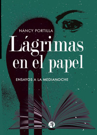 Lágrimas en el papel ensayos a la medianoche - Nancy Portilla - E-Book