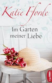 Im Garten meiner Liebe - Katie Fforde - E-Book