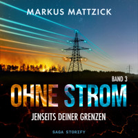 Ohne Strom – Jenseits deiner Grenzen (Band 3) - Markus Mattzick - Hörbuch