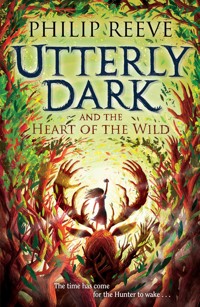 Utterly Dark and the Heart of the Wild - Philip Reeve - E-Book