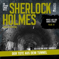 Sherlock Holmes: Der Tote aus dem Tunnel (Neues aus der Baker Street, Folge 10) - Sir Arthur Conan Doyle - Hörbuch