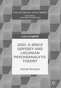 2001: A Space Odyssey and Lacanian Psychoanalytic Theory - Daniel Bristow - E-Book