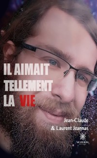 Il aimait tellement la vie - Jean-Claude Jeannas - E-Book