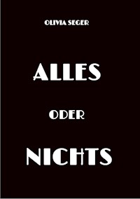 Alles oder Nichts - Olivia Seger - E-Book