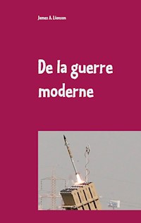 De la guerre moderne - James A. Lionson - E-Book