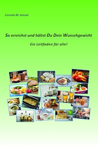 So erreichst und hältst Du Dein Wunschgewicht - Cornelia M. Geissel - E-Book