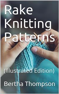 Rake Knitting Patterns - Bertha Thompson - E-Book