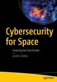 Cybersecurity for Space - Jacob G. Oakley - E-Book