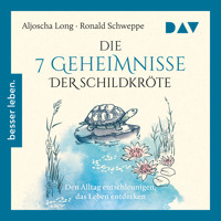Die 7 Geheimnisse der Schildkröte - Aljoscha Long - Hörbuch