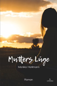 Mutters Lüge - Monika Hürlimann - E-Book