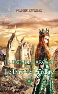 La légende d’Argassi - Tome 4 - Martine S. Dobral - E-Book
