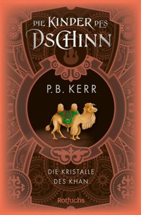 Die Kinder des Dschinn: Die Kristalle des Khan - P. B. Kerr - E-Book
