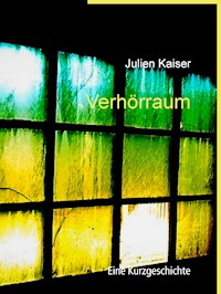 Verhörraum - Julien Kaiser - E-Book