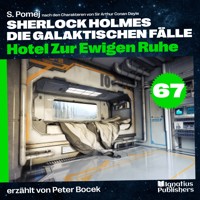 Hotel Zur Ewigen Ruhe (Sherlock Holmes - Die galaktischen Fälle, Folge 67) - Sir Arthur Conan Doyle - Hörbuch