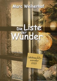 Die Liste der Wunder - Marc Weiherhof - E-Book
