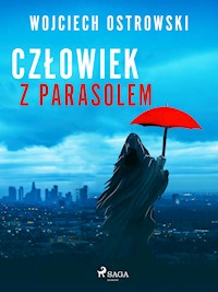 Człowiek z parasolem - Wojciech Ostrowski - E-Book