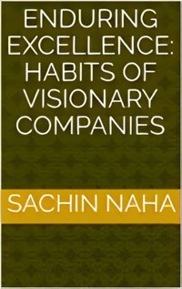 Enduring Excellence: Habits of Visionary Companies - Sachin Naha - E-Book