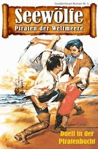 Seewölfe - Piraten der Weltmeere 5 - John Curtis - E-Book