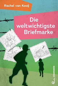 Die weltwichtigste Briefmarke - Rachel van Kooij - E-Book
