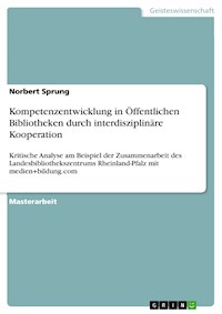 Kompetenzentwicklung in Öffentlichen Bibliotheken durch interdisziplinäre Kooperation - Norbert Sprung - E-Book