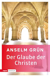 Der Glaube der Christen - Anselm Grün - E-Book