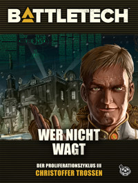 BattleTech - Wer nicht wagt - Christoffer Trossen - E-Book