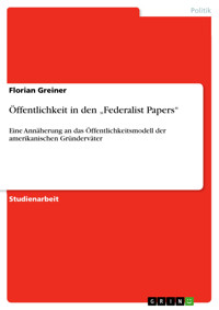 Öffentlichkeit in den „Federalist Papers“ - Florian Greiner - E-Book