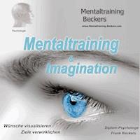 Mentaltraining & Imagination - Frank Beckers - Hörbuch