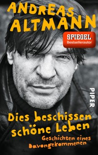 Dies beschissen schöne Leben - Andreas Altmann - E-Book