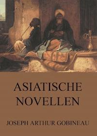 Asiatische Novellen - Joseph Arthur Gobineau - E-Book