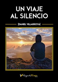 Un viaje al silencio - Daniel Villarroya - E-Book
