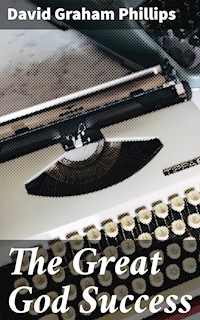 The Great God Success - David Graham Phillips - E-Book