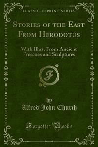 Stories of the East From Herodotus - Alfred John Church - E-Book