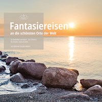 Fantasiereisen an die schönsten Orte der Welt - Melanie Smode-Wittich - Hörbuch