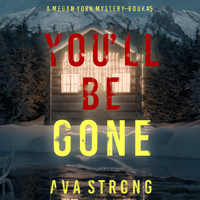 You'll Be Gone (A Megan York Suspense Thriller—Book Five) - Ava Strong - Hörbuch